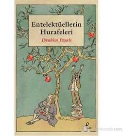 Entelektüellerin Hurafeleri - İbrahim Paşalı