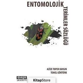 ENTOMOLOJIK TERIMLER SÖZLÜĞÜ - AZIZE TOPER KAYGIN;TEMEL GÖKTÜRK