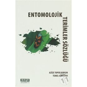 ENTOMOLOJIK TERIMLER SÖZLÜĞÜ - AZIZE TOPER KAYGIN;TEMEL GÖKTÜRK