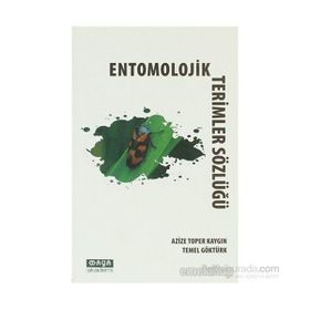 ENTOMOLOJIK TERIMLER SÖZLÜĞÜ - AZIZE TOPER KAYGIN;TEMEL GÖKTÜRK