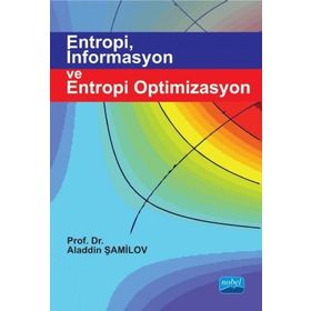 Entropi, İnformasyon ve Entropi Optimizasyon - Aladdin Şamilov