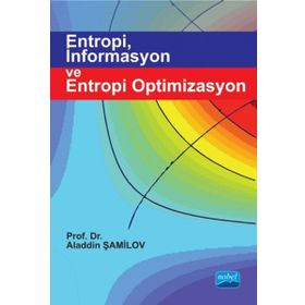 Entropi, İnformasyon ve Entropi Optimizasyon - Aladdin Şamilov