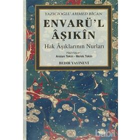 ENVARÜ'L AŞIKIN HAK AŞIKLARININ NURLARI - Y. AHMET BICAN