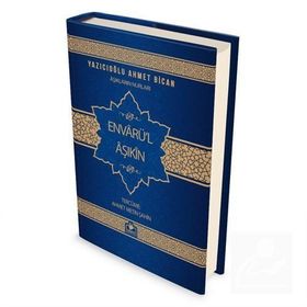 ENVARÜ'L AŞIKIN HAK AŞIKLARININ NURLARI - Y. AHMET BICAN
