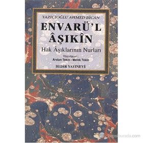 ENVARÜ'L AŞIKIN HAK AŞIKLARININ NURLARI - Y. AHMET BICAN