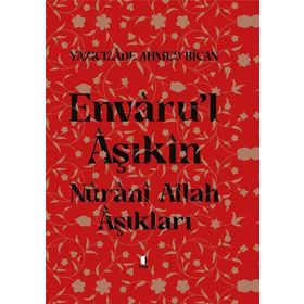 Envaru'l Aşıkın Nuranı Allah Aşıkları - Ciltli - Ahmed Bican