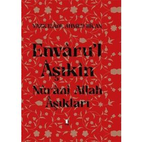 Envaru'l Aşıkın Nuranı Allah Aşıkları - Ciltli - Ahmed Bican