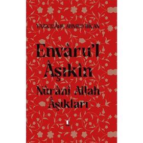 Envaru'l Aşıkın Nuranı Allah Aşıkları - Ciltli - Ahmed Bican