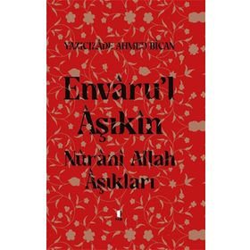 Envaru'l Aşıkın Nuranı Allah Aşıkları - Ciltli - Ahmed Bican