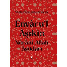 Envaru'l Aşıkın Nuranı Allah Aşıkları - Ciltli - Ahmed Bican