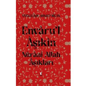 Envaru'l Aşıkın Nuranı Allah Aşıkları - Ciltli - Ahmed Bican