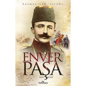 ENVER PAŞA BASMACILAR İSYANI - İLYAS KARA