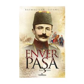 ENVER PAŞA BASMACILAR İSYANI - İLYAS KARA