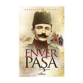 ENVER PAŞA BASMACILAR İSYANI - İLYAS KARA
