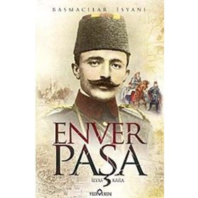 ENVER PAŞA BASMACILAR İSYANI - İLYAS KARA