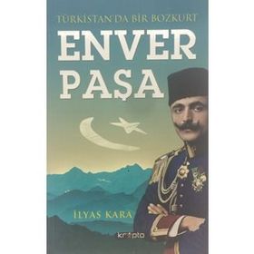 ENVER PAŞA BASMACILAR İSYANI - İLYAS KARA