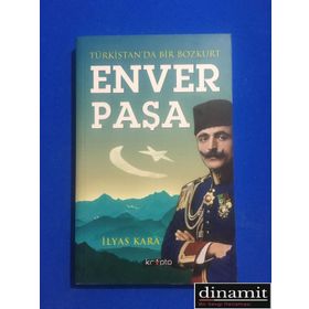 ENVER PAŞA BASMACILAR İSYANI - İLYAS KARA