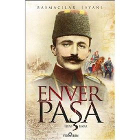 ENVER PAŞA BASMACILAR İSYANI - İLYAS KARA