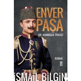 Enver Paşa Bir Adanmışlık Öyküsü Timaş Yayınları