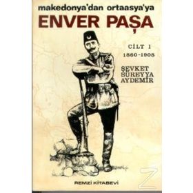 Enver Paşa Cilt: 1 - Makedonya'dan Ortaasya'ya - Şevket Süreyya Aydemir