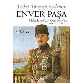 Enver Paşa Cilt: 2 - Makedonya'dan Ortaasya'ya - Şevket Süreyya Aydemir