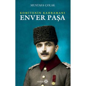 Enver Paşa Komitenin Kahramanı - Mustafa Çolak