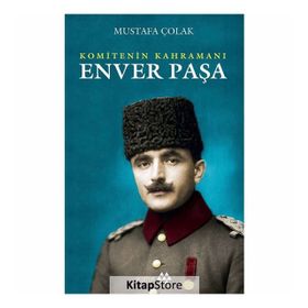 Enver Paşa Komitenin Kahramanı - Mustafa Çolak
