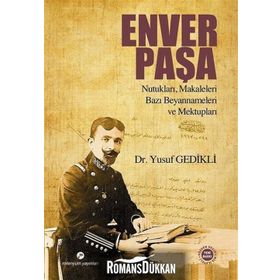 Enver Paşa Nutukları, Makaleleri Bazı Beyannameleri ve Mektupları - Yusuf Gedikli