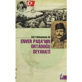 ENVER PAŞA´NIN ORTADOĞU SEYAHATI - KÜRT MUHAMMED ALI