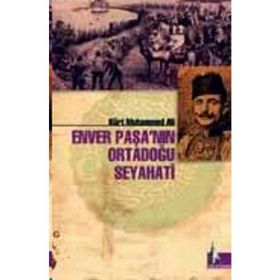 ENVER PAŞA´NIN ORTADOĞU SEYAHATI - KÜRT MUHAMMED ALI