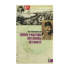 ENVER PAŞA´NIN ORTADOĞU SEYAHATI - KÜRT MUHAMMED ALI