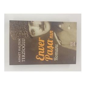 Enver Paşa'nın Romanı - Ahmet Haldun Terzioğlu