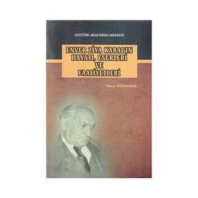 Enver Ziya Karal’ın Hayatı, Eserleri ve Faaliyetleri - Tuncer Büyükkibar