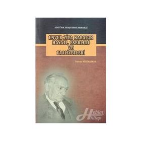 Enver Ziya Karal’ın Hayatı, Eserleri ve Faaliyetleri - Tuncer Büyükkibar