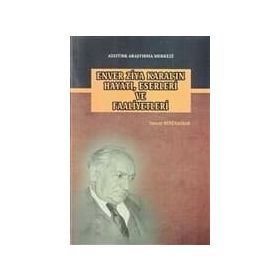 Enver Ziya Karal’ın Hayatı, Eserleri ve Faaliyetleri - Tuncer Büyükkibar