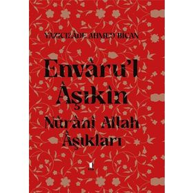 Envâru’l Âşıkîn - Nûrânî Allah Aşıkları Ciltli Yazıcızade Ahmed Bican