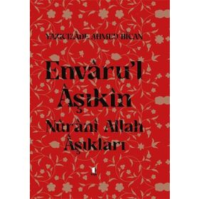 Envâru’l Âşıkîn - Nûrânî Allah Aşıkları Ciltli Yazıcızade Ahmed Bican