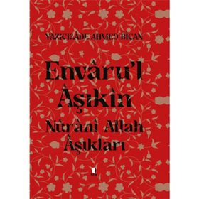 Envâru’l Âşıkîn - Nûrânî Allah Aşıkları Ciltli Yazıcızade Ahmed Bican