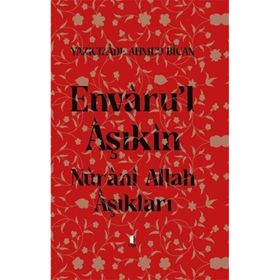 Envâru’l Âşıkîn - Nûrânî Allah Aşıkları Ciltli Yazıcızade Ahmed Bican