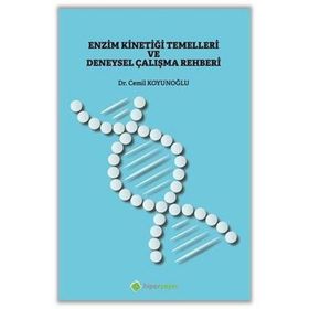 Enzim Kinetiği Temelleri ve Deneysel Çalışma Rehberi - Cemil Koyunoğlu