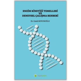 Enzim Kinetiği Temelleri ve Deneysel Çalışma Rehberi - Cemil Koyunoğlu