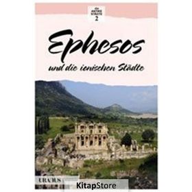 EPHESOS UND DIE IONISCHEN STADTE EFES VE İON KENTLERI - ERDAL YAZICI