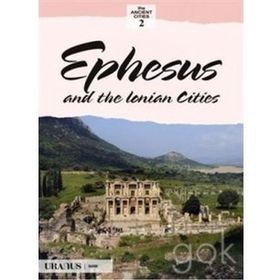 EPHESUS AND THE LONIAN CITIES EFES VE İON KENTLERI - ERDAL YAZICI