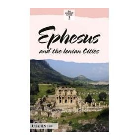 EPHESUS AND THE LONIAN CITIES EFES VE İON KENTLERI - ERDAL YAZICI