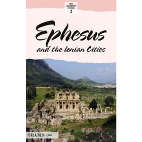 EPHESUS AND THE LONIAN CITIES EFES VE İON KENTLERI - ERDAL YAZICI