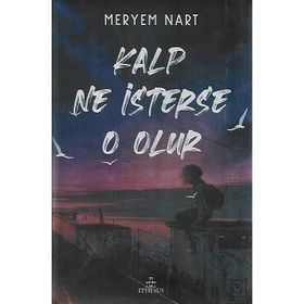 Ephesus Yayınları - Kalp Ne İsterse O Olur - Meryem Nart