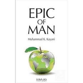 EPIC OF MAN - MUHAMMAD K. KAYANI