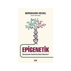 Epigenetik - Deneyimler Kalıtımla Nasıl Aktarılır? - Bernhard Kegel