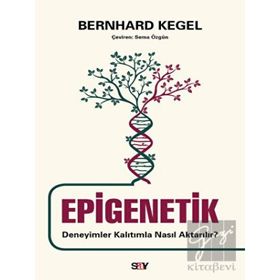 Epigenetik - Deneyimler Kalıtımla Nasıl Aktarılır? - Bernhard Kegel