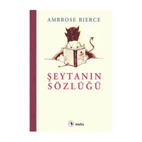 Epigramlar ve Şeytanın Sözlüğü’nden Okkalı Maddeler - Ambrose Bierce
